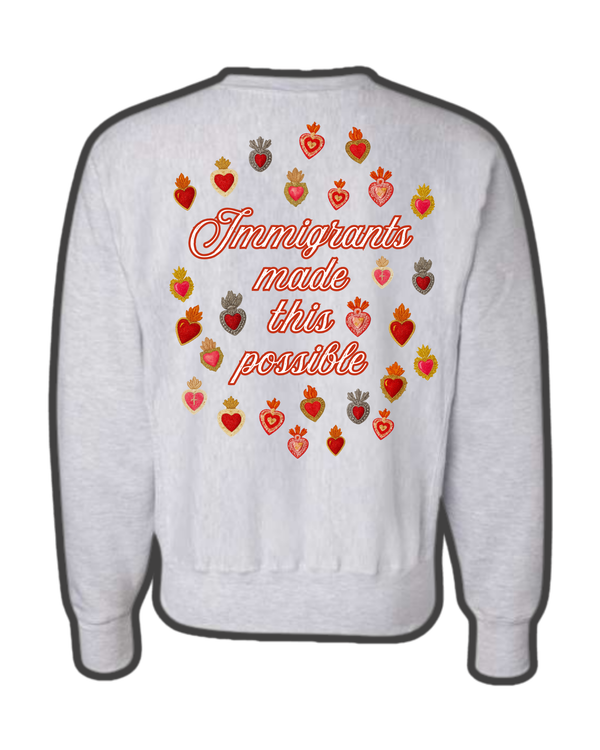 Immigrants made this possible crewneck