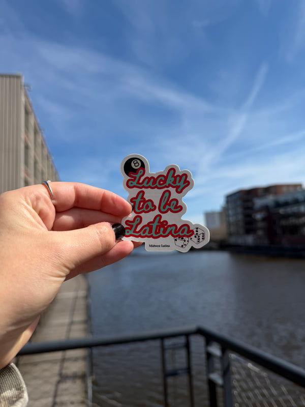 Lucky to be Latina sticker